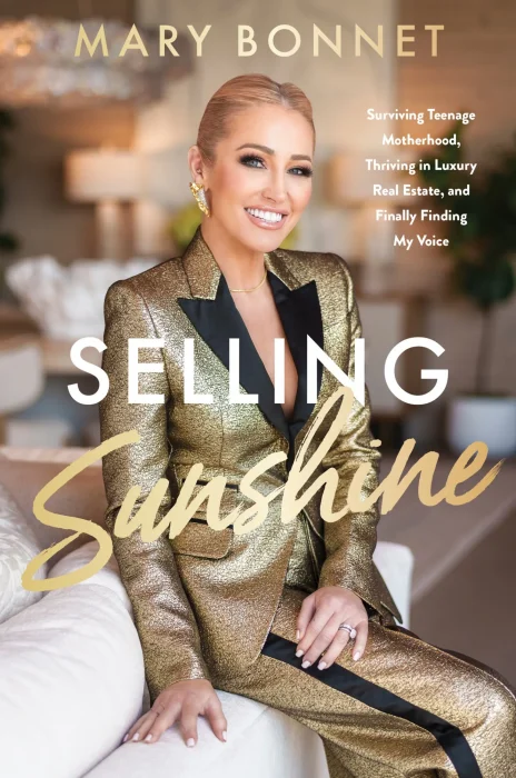 Selling Sunshine: Surviving Teenage Motherhood&#44; Thriving in Luxury Real Estate&#44; and Finally Finding My Voice