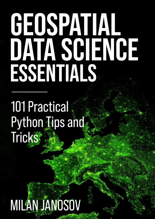 Geospatial Data Science Essentials: 101 Practical Python Tips and Tricks