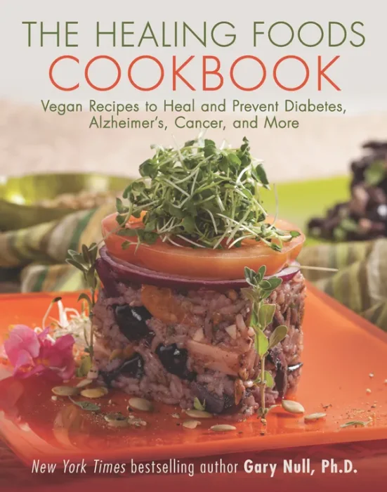The Healing Foods Cookbook: Vegan Recipes to Heal and Prevent Diabetes&#44; Alzheimer's&#44; Cancer&#44; and More