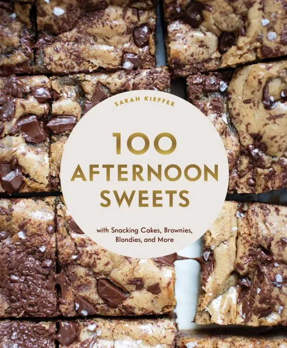 100 Afternoon Sweets: With Snacking Cakes&#44; Brownies&#44; Blondies&#44; and More
