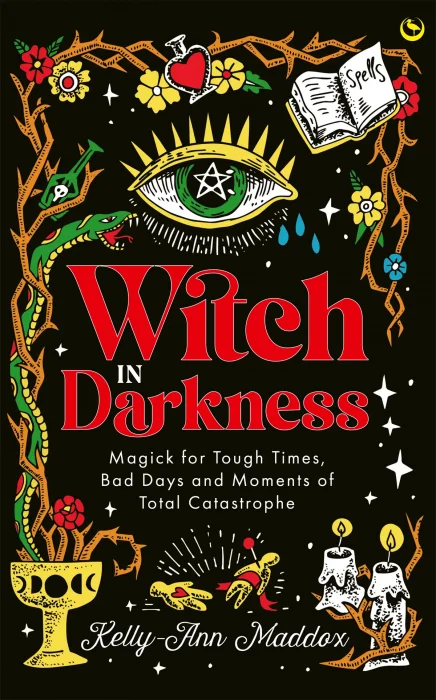 Witch in Darkness: Magick for Tough Times&#44; Bad Days and Moments of Total Catastrophe