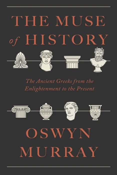 The Muse of History: The Ancient Greeks from the Enlightenment to the Present