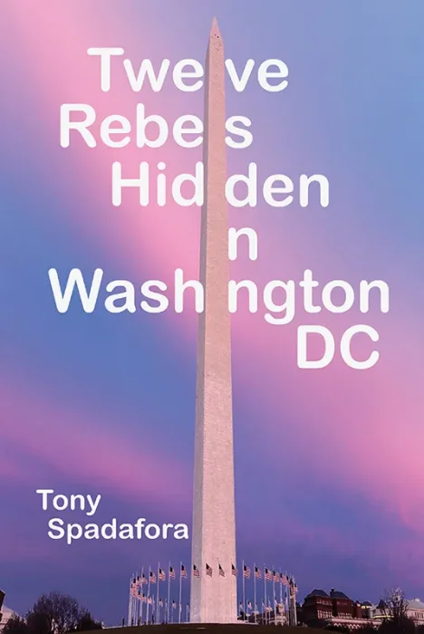 Twelve Rebels Hidden in Washington&#44; DC