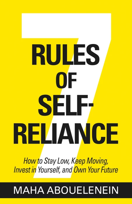 7 Rules of Self-Reliance: How to Stay Low&#44; Keep Moving&#44; Invest in Yourself&#44; and Own Your Future