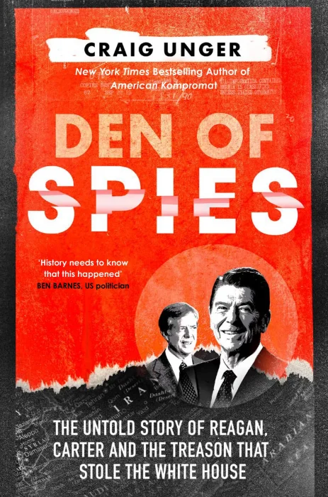 Den of Spies: The Untold Story of Reagan&#44; Carter and the Treason that Stole the White House&#44; UK Edition