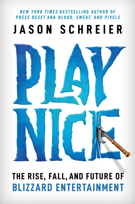 Play Nice: The Rise&#44; Fall&#44; and Future Of Blizzard Entertainment