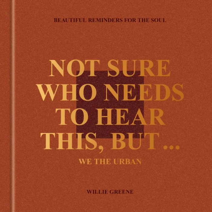 Not Sure Who Needs to Hear This&#44; But . . .: WE THE URBAN: Beautiful Reminders for the Soul