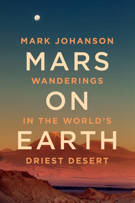 Mars on Earth: Wanderings in the World's Driest Desert