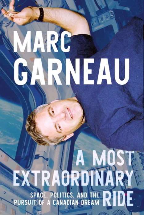 A Most Extraordinary Ride: Space&#44; Politics&#44; and the Pursuit of a Canadian Dream