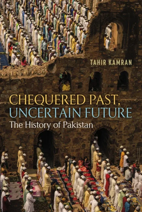 Chequered Past&#44; Uncertain Future: The History of Pakistan