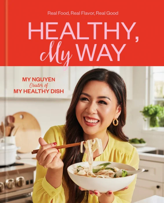 Healthy&#44; My Way: Real Food&#44; Real Flavor&#44; Real Good