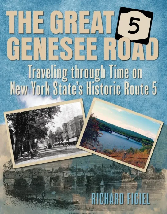 The Great Genesee Road: Traveling through Time on New York State's Historic Route 5