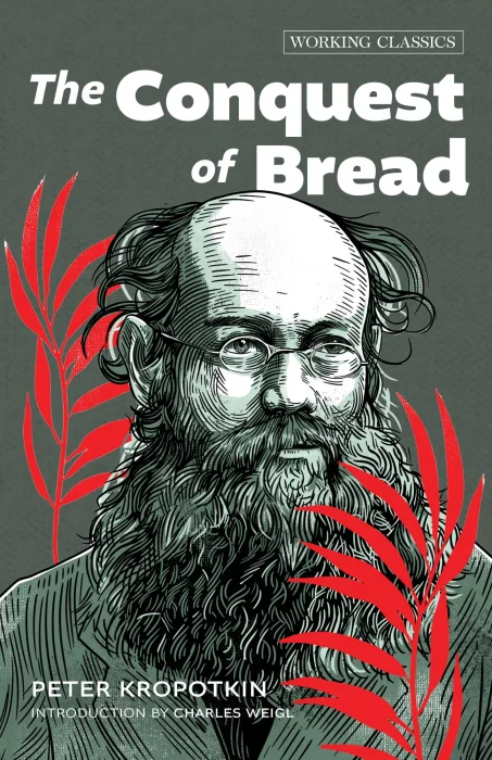 The Conquest of Bread (Working Classics)&#44; 2nd Edition