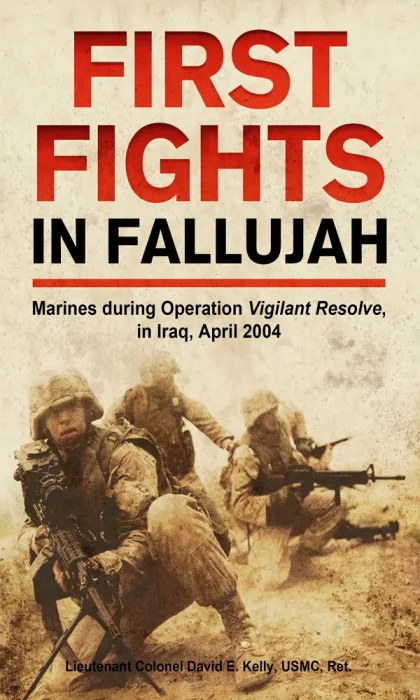 First Fights in Fallujah: Marines During Operation Vigilant Resolve&#44; in Iraq&#44; April 2004