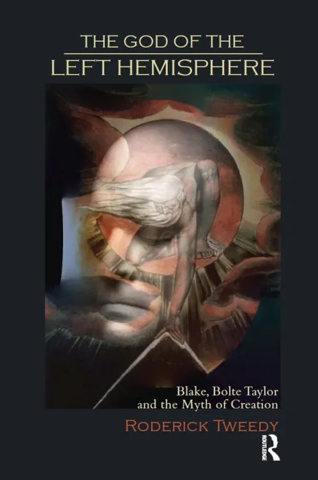 The God of the Left Hemisphere: Blake&#44; Bolte Taylor and the Myth of Creation