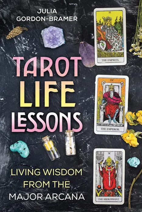 Tarot Life Lessons: Living Wisdom from the Major Arcana