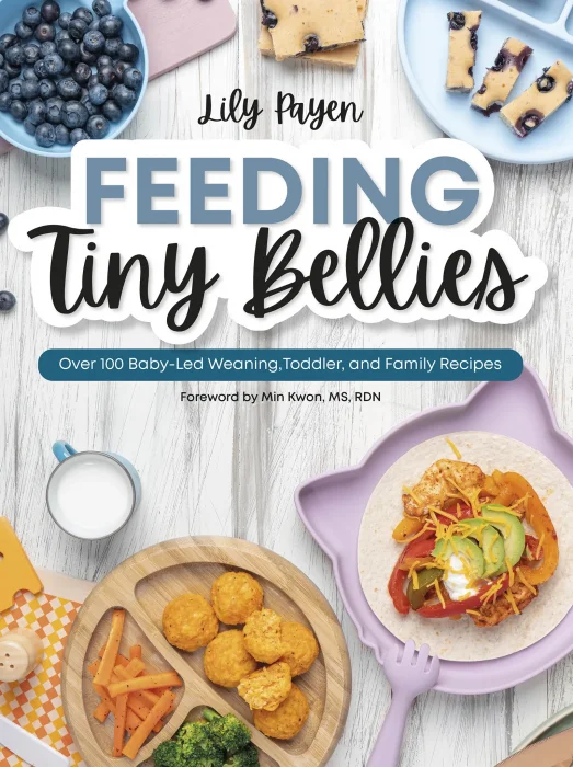 Feeding Tiny Bellies: Over 100 Baby-Led Weaning&#44; Toddler&#44; and Family Recipes: A Cookbook