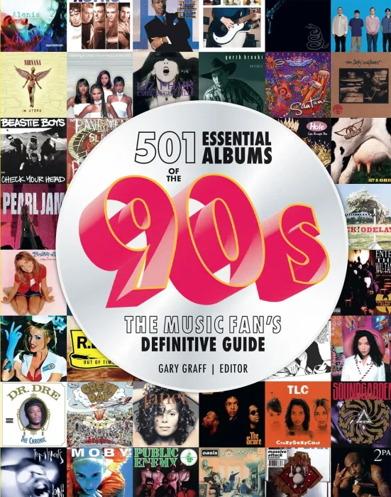 501 Essential Albums of the '90s: The Music Fan's Definitive Guide