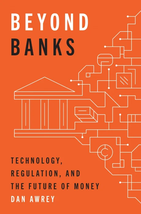 Beyond Banks: Technology&#44; Regulation&#44; and the Future of Money