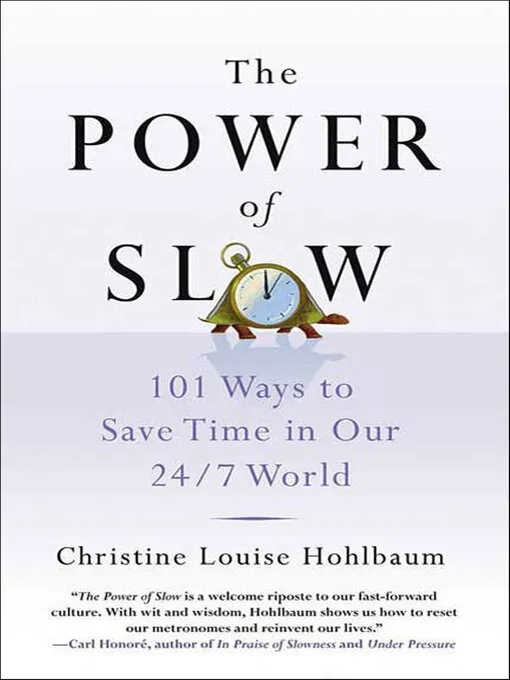 The Power of Slow: 101 Ways to Save Time in Our 24/7 World
