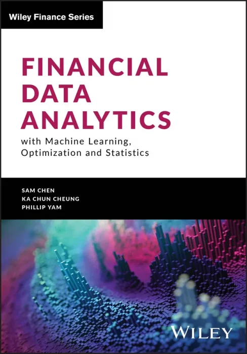 Financial Data Analytics with Machine Learning&#44; Optimization and Statistics (Wiley Finance)