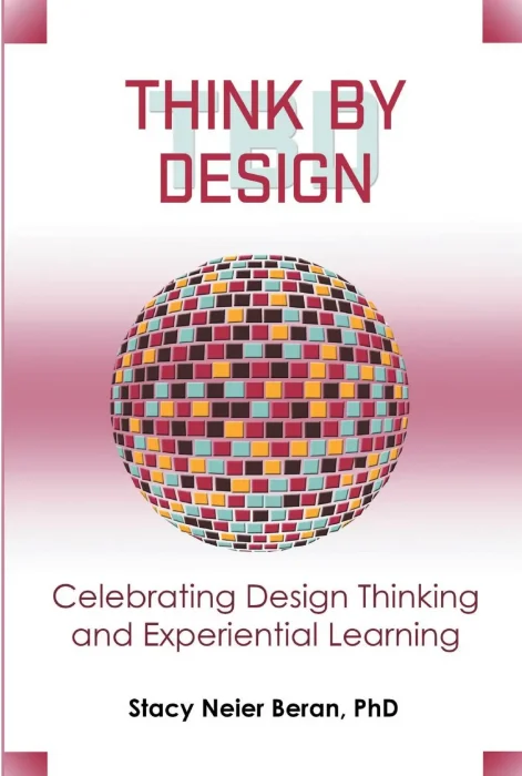 Think by Design: Celebrating Design Thinking and Experiential Learning