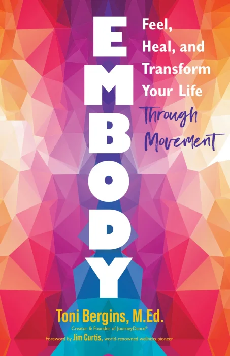 Embody: Feel&#44; Heal&#44; and Transform Your Life Through Movement