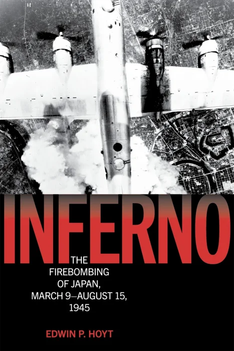 Inferno: The Firebombing of Japan&#44; March 9–August 15&#44; 1945 (Lyons Press Library of WWII)