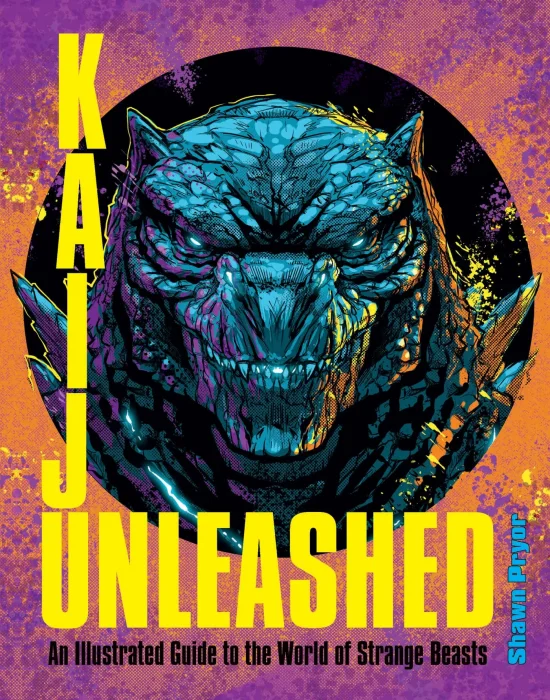 Kaiju Unleashed: An Illustrated Guide to the World of Strange Beasts