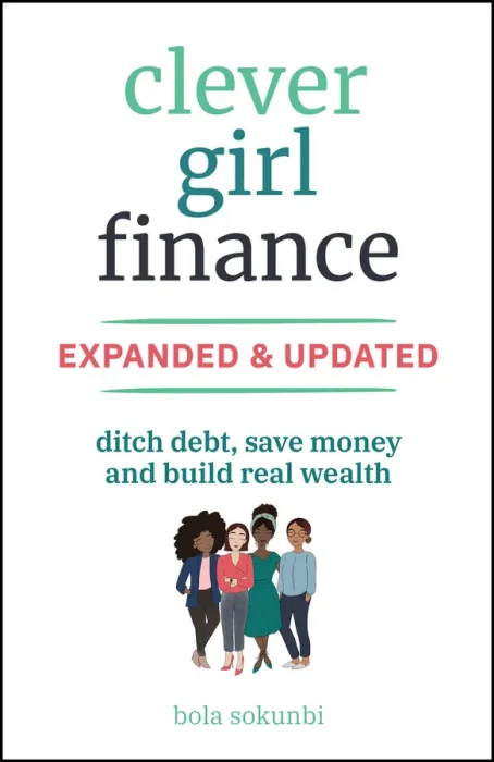 Clever Girl Finance: Ditch Debt&#44; Save Money and Build Real Wealth&#44; 2nd Edition