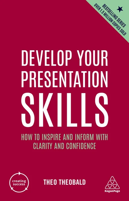 Develop Your Presentation Skills: How to Inspire and Inform with Clarity and Confidence&#44; 5th Edition
