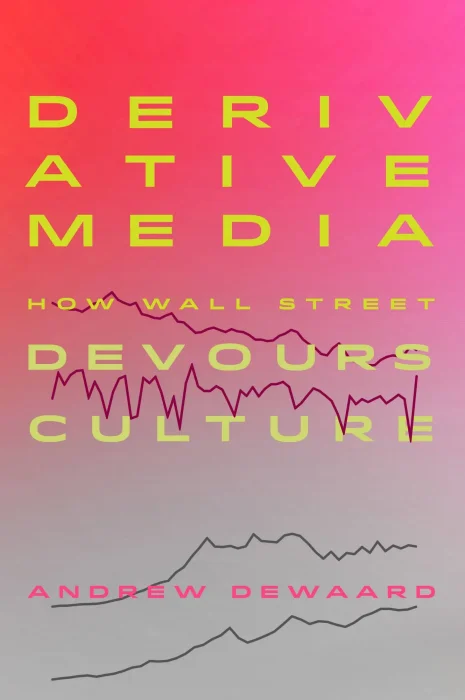 Derivative Media: How Wall Street Devours Culture