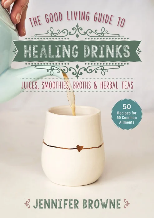 Good Living Guide to Healing Drinks: Juices&#44; Smoothies&#44; Herbal Elixirs&#44; Broths & Teas (Good Living Guide)