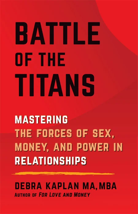 Battle of the Titans: Mastering the Forces of Sex&#44; Money&#44; and Power in Relationships