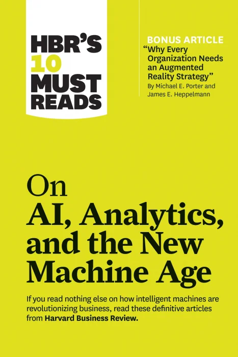 HBR's 10 Must Reads on AI&#44; Analytics&#44; and the New Machine Age (HBR's 10 Must Reads)