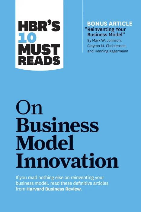 HBR's 10 Must Reads on Business Model Innovation (HBR's 10 Must Reads)