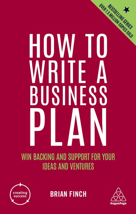 How to Write a Business Plan: Win Backing and Support for Your Ideas and Ventures (Creating Success)&#44; 7th Edition