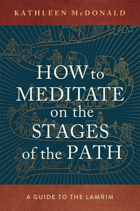How to Meditate on the Stages of the Path: A Guide to Lamrim