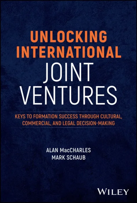 Unlocking International Joint Ventures: Keys to Formation Success through Cultural&#44; Commercial&#44; and Legal Decision-Making