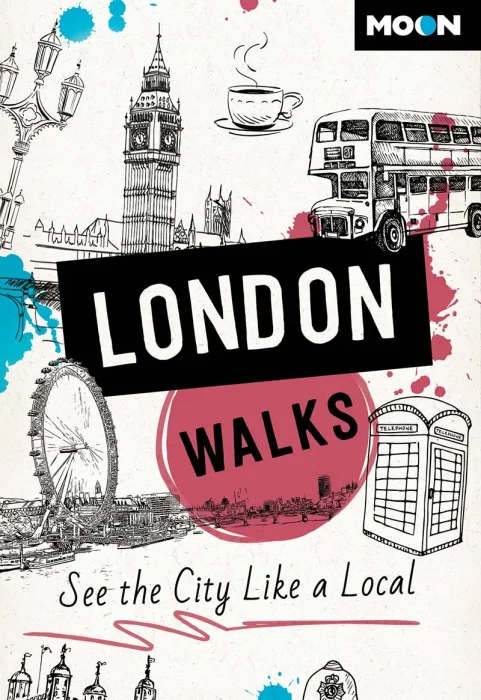 Moon London Walks: See the City Like a Local (Moon City Walks Travel Guide)&#44; 3rd Edition