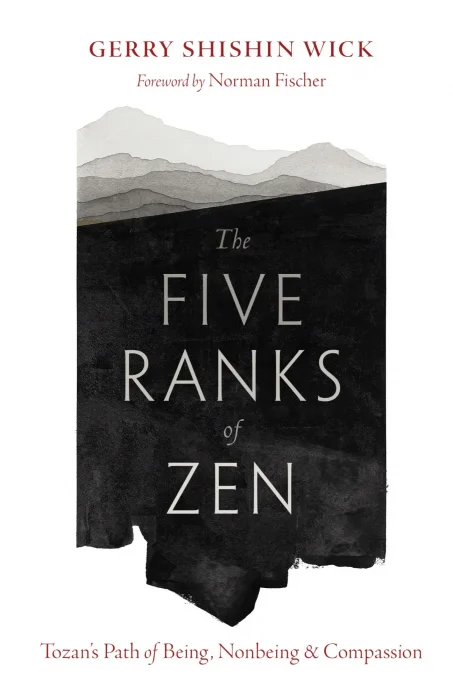 The Five Ranks of Zen: Tozan's Path of Being&#44; Nonbeing&#44; and Compassion