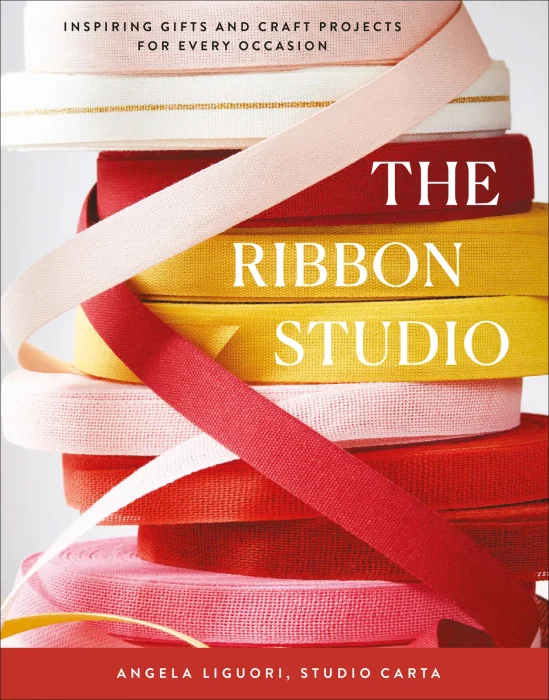 The Ribbon Studio: Inspiring Gifts and Craft Projects for Every Occasion
