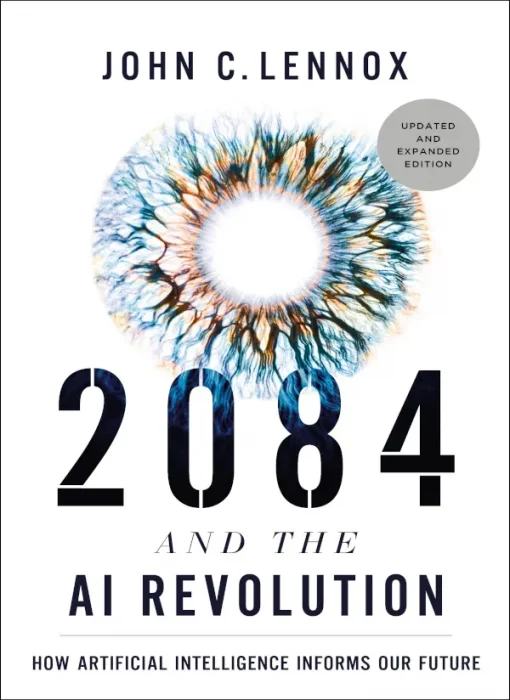 2084 and the AI Revolution: How Artificial Intelligence Informs Our Future&#44; Updated and Expanded Edition