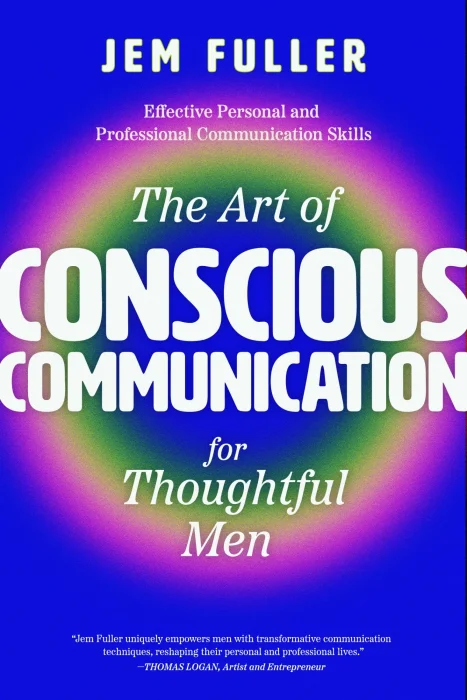 The Art of Conscious Communication: Effective Personal and Professional Communication Skills