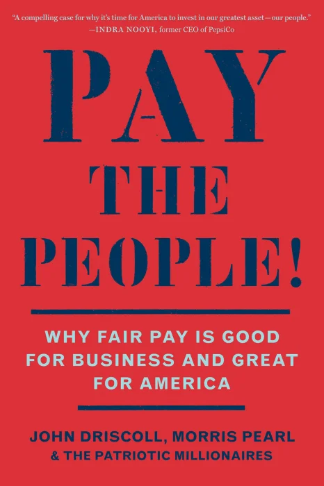 Pay the People!: Why Fair Pay is Good for Business and Great for America