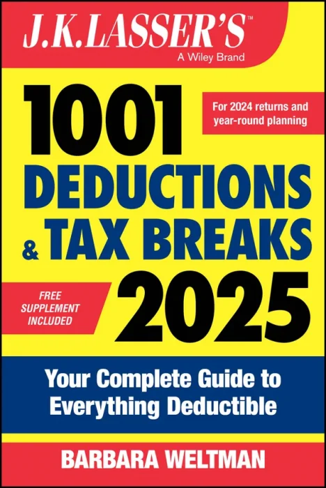 J.K. Lasser's 1001 Deductions & Tax Breaks 2025: Your Complete Guide to Everything Deductible (J.K. Lasser)&#44; 22nd Edition