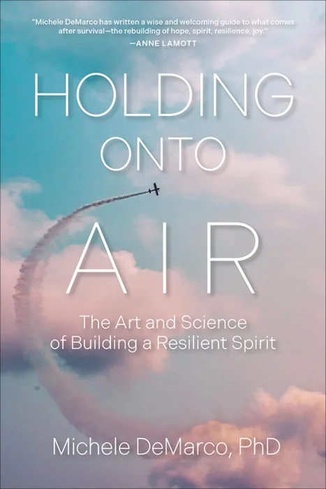 Holding Onto Air: The Art and Science of Building a Resilient Spirit
