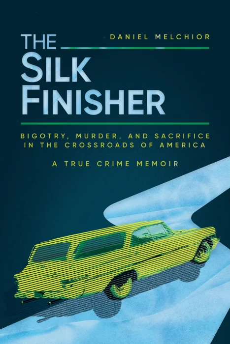The Silk Finisher: Bigotry&#44; Murder&#44; and Sacrifice in the Crossroads of America