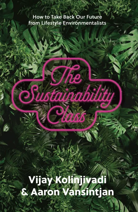 The Sustainability Class: How to Take Back Our Future from Lifestyle Environmentalists