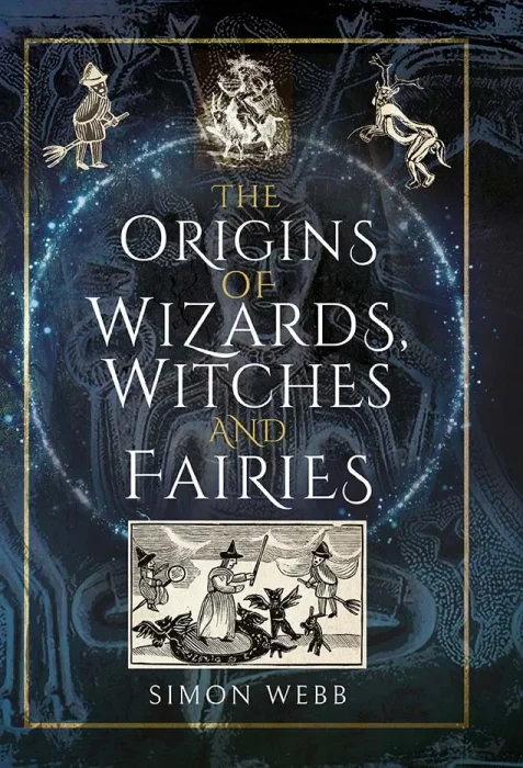 The Origins of Wizards&#44; Witches and Fairies